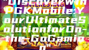 "Discover WinPGK Mobile: Your Ultimate Solution for On-the-Go Gaming"