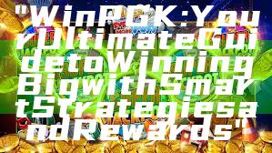 "WinPGK: Your Ultimate Guide to Winning Big with Smart Strategies and Rewards"
