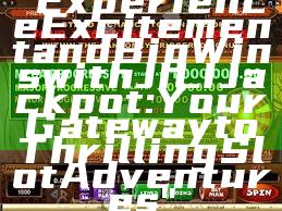 "Experience Excitement and Big Wins with JILI Jackpot: Your Gateway to Thrilling Slot Adventures"