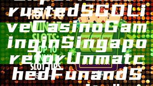 "Experience Trusted SGD Live Casino Gaming in Singapore for Unmatched Fun and Security"