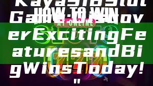 "Kaya918 Slot Game: Discover Exciting Features and Big Wins Today!"