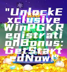"Unlock Exclusive WinPGK Registration Bonus: Get Started Now!"